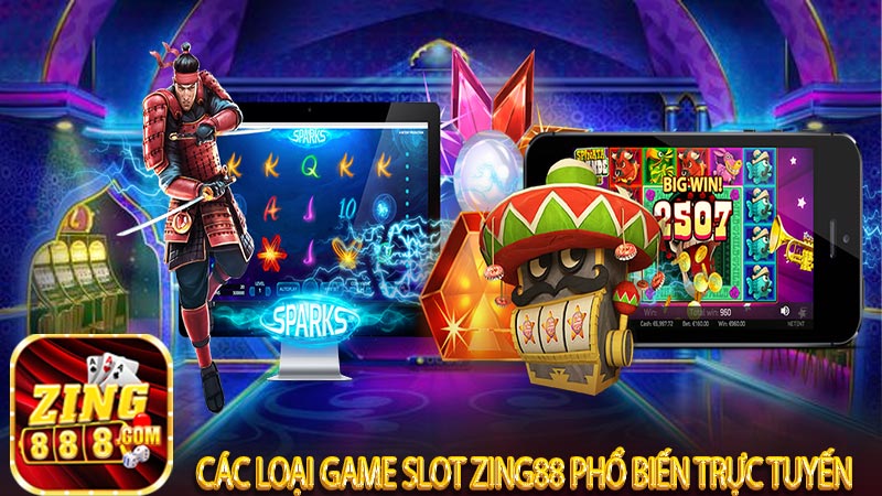 Các loại Game Slot Zing88 phổ biến trực tuyến